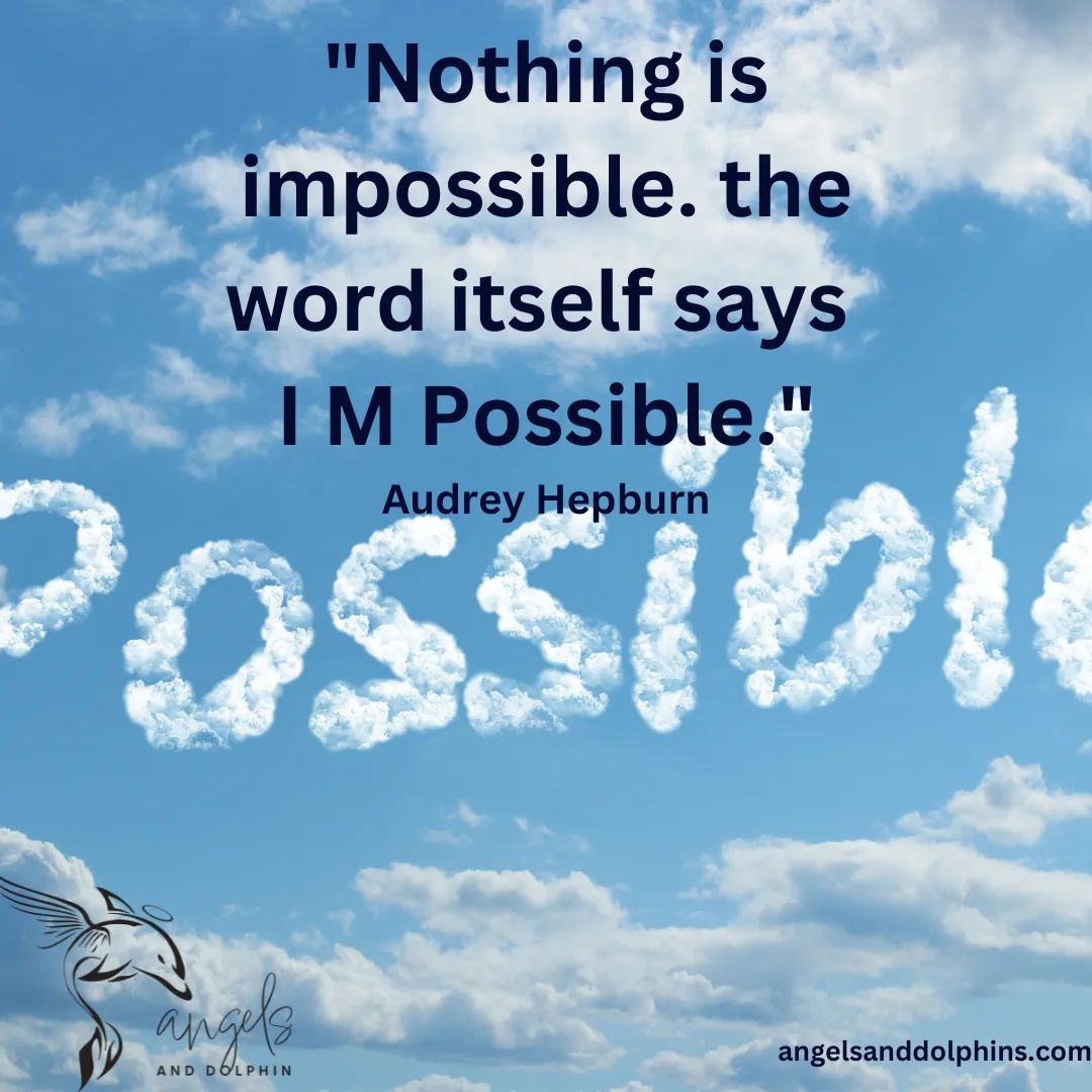 <Nothing is impossible. the word itself says  I M Possible> affirmation