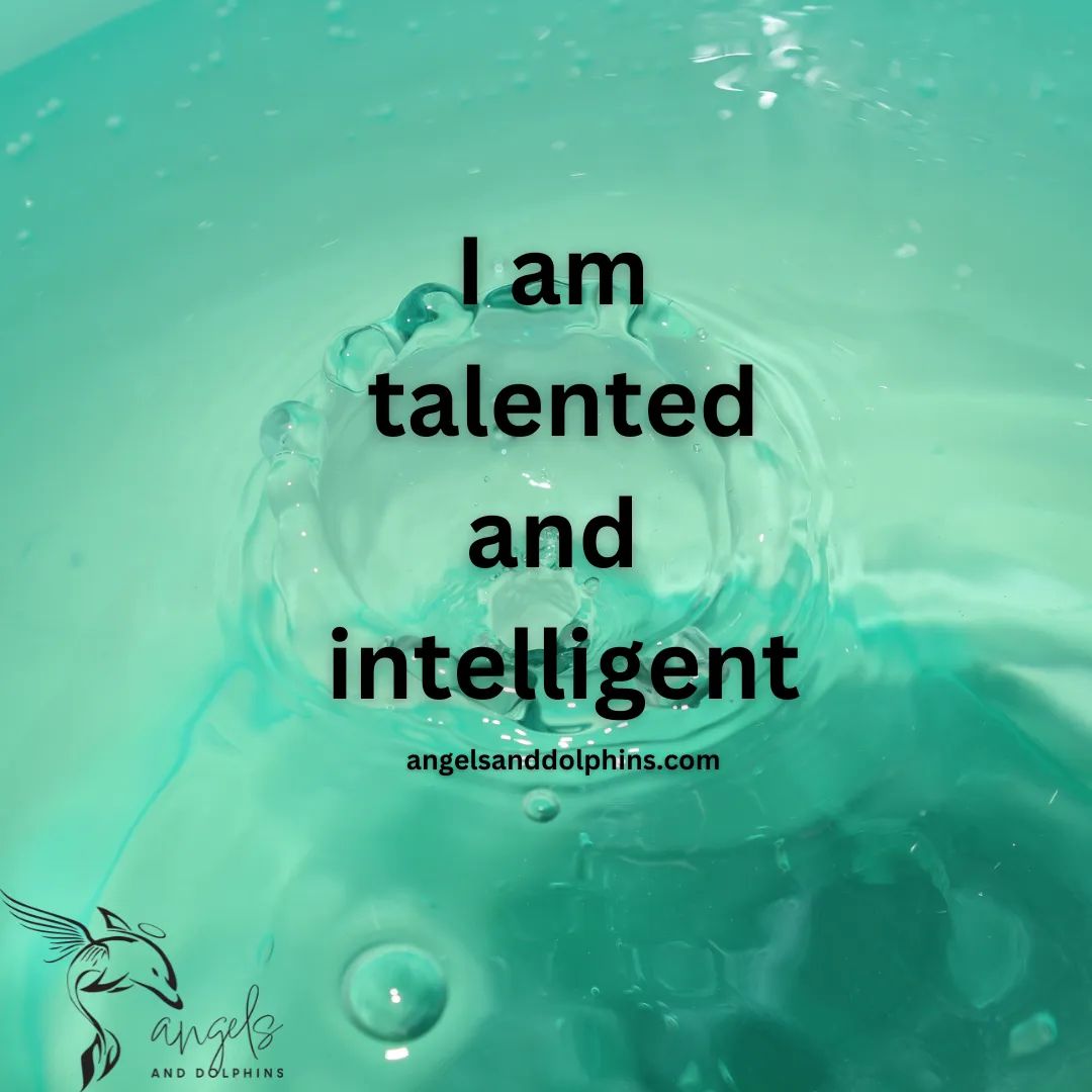 <I am talented and intelligent> affirmation