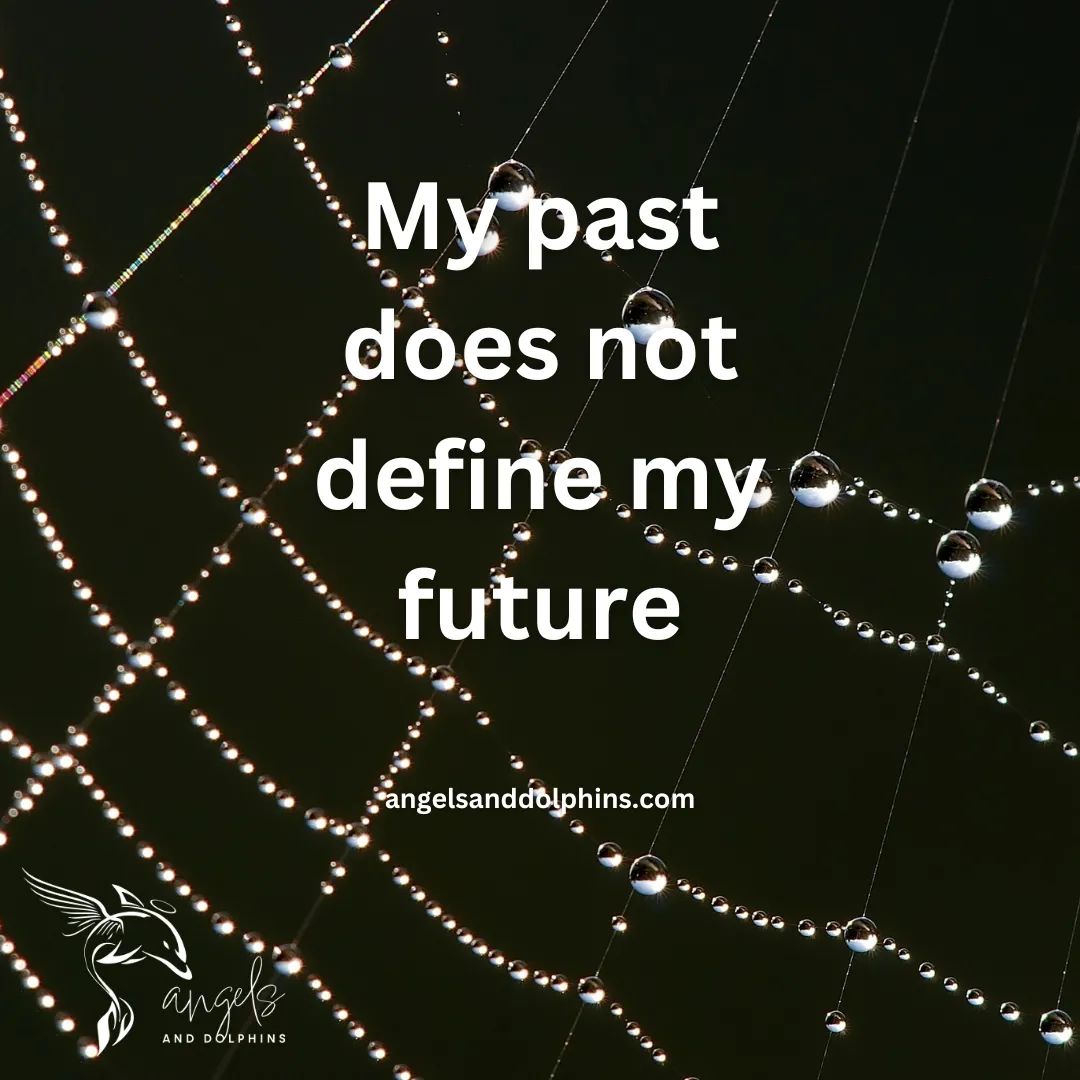 <My past does not define my future> affirmation