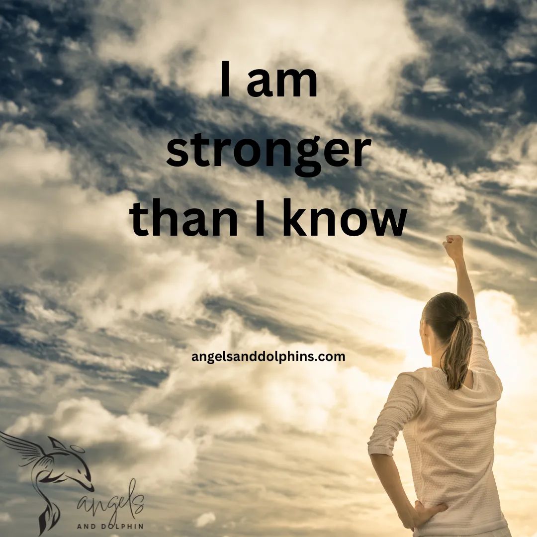 <I am stronger than I know> affirmation