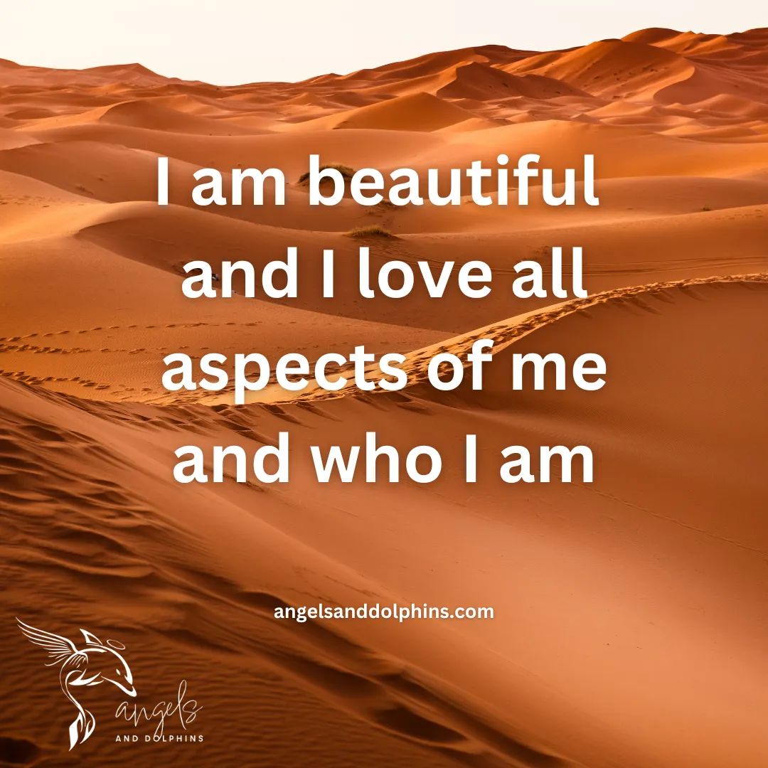 <I am beautiful and I love all aspects of me and who I am > affirmation