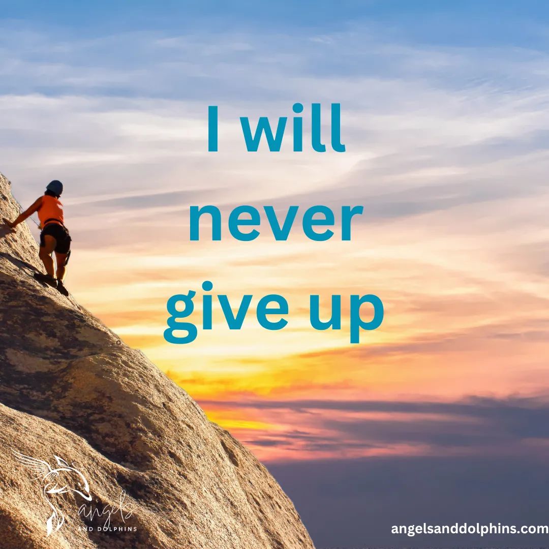<I will never give up> affirmation