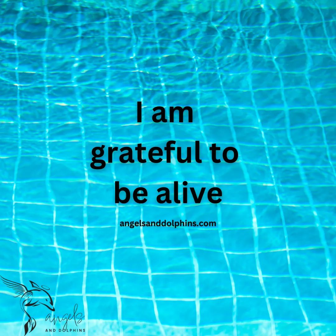 <I am grateful to be alive> affirmation