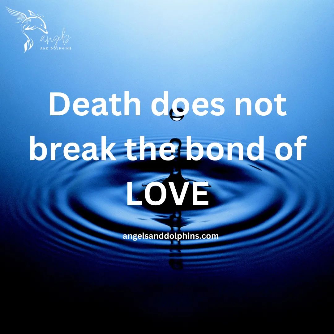 <death does not break the bond of love> affirmation