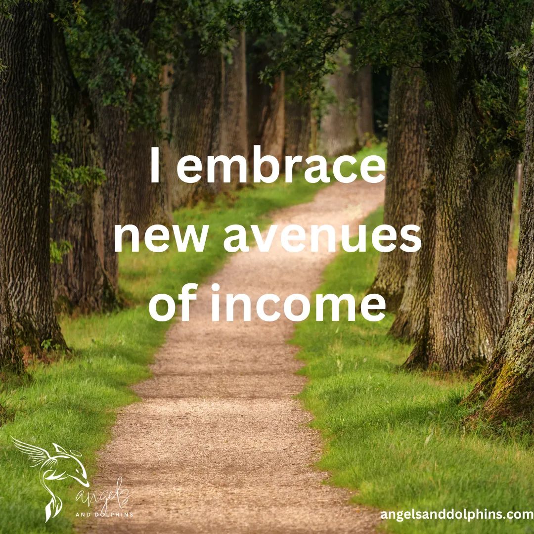 <I embrace new avenues of income> affirmation