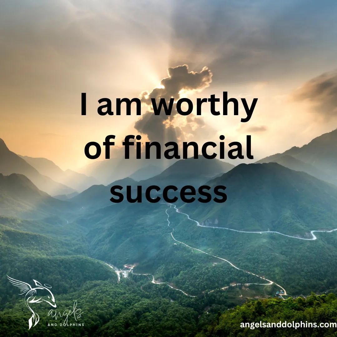 <I am worthy of financial success> affirmation