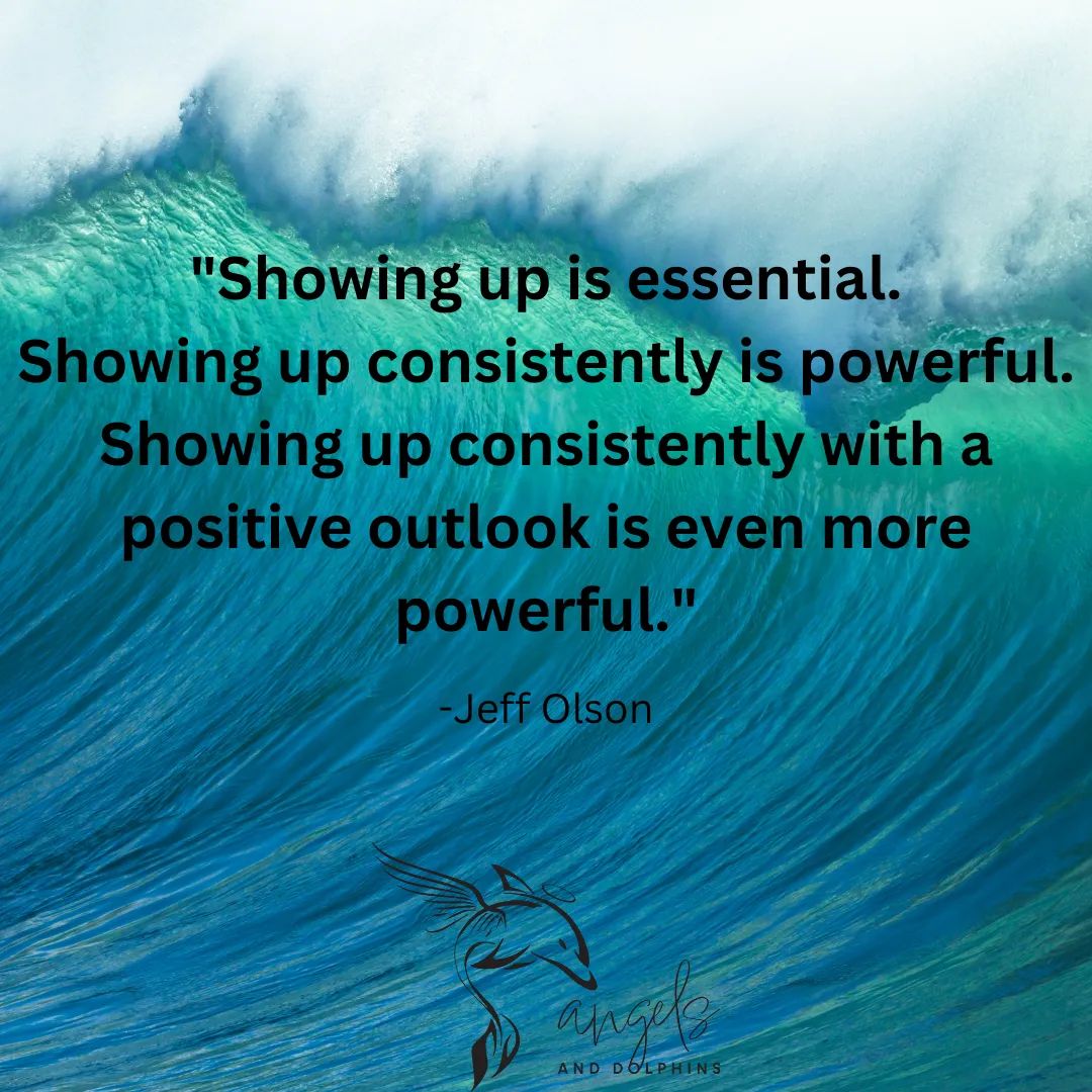 <"Showing up is essential. Showing up consistently is powerful. Showing up consistently with a positive outlook is even more powerful."> affirmation