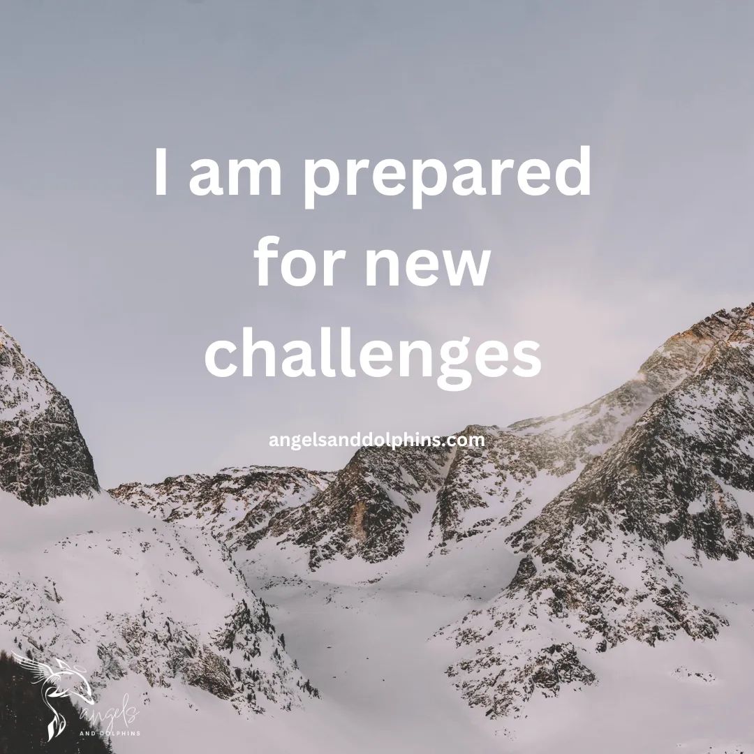 <I am prepared for new challenges> affirmation