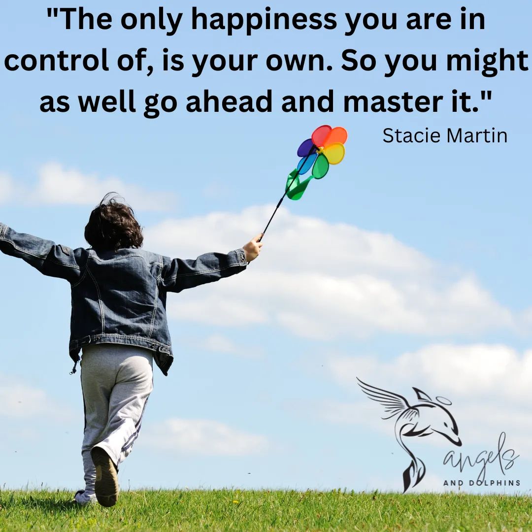 <"The only happiness you are in control of, is your own. So you might as well go ahead and master it."> affirmation