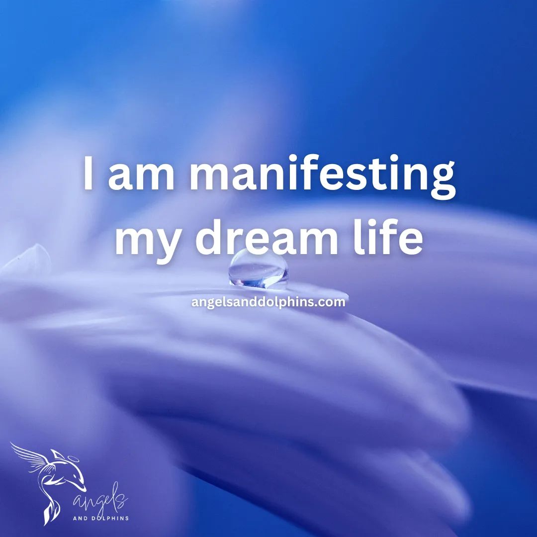 <I am manifesting my dream life> affirmation