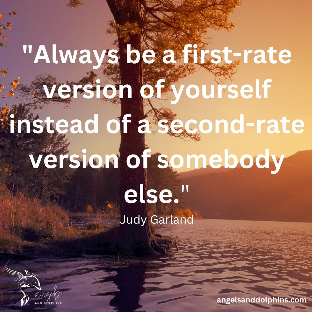 <Always be a first-rate version of yourself instead of a second-rate version of somebody else> affirmation