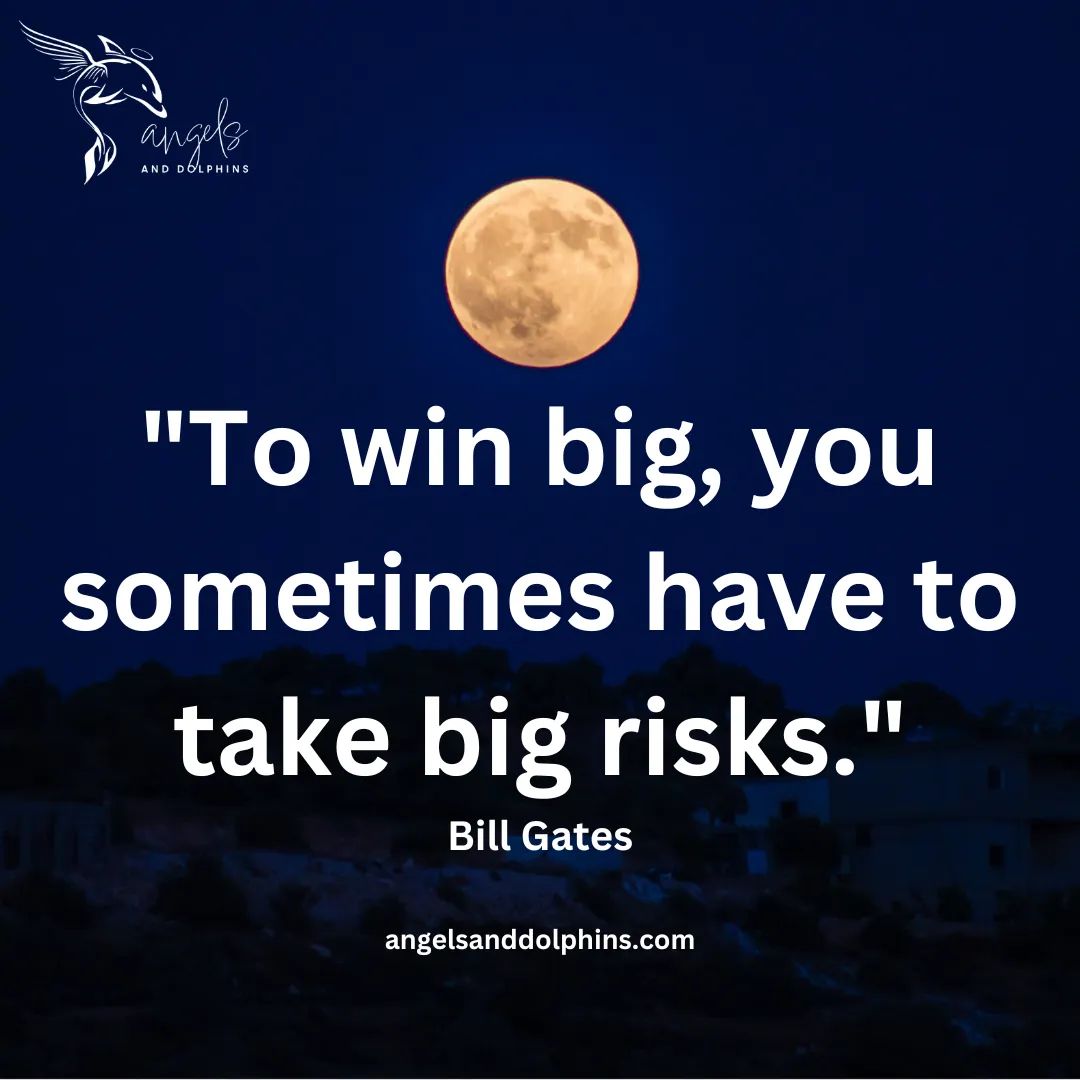 <"To win big, you sometimes have to take big risks"> affirmation