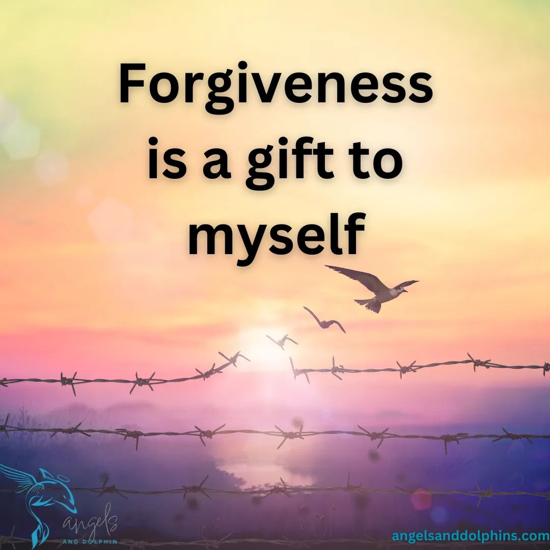 <Forgiveness is a gift to myself> affirmation