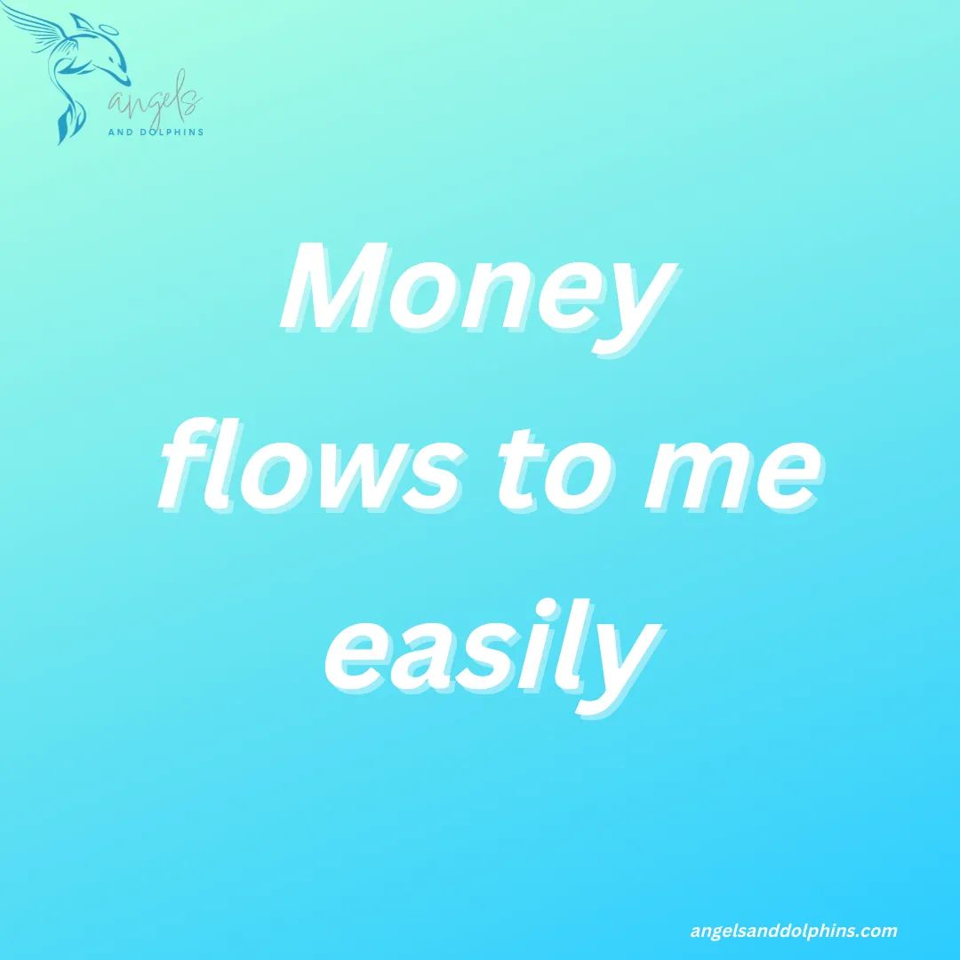 <Money flows to me easily> affirmation