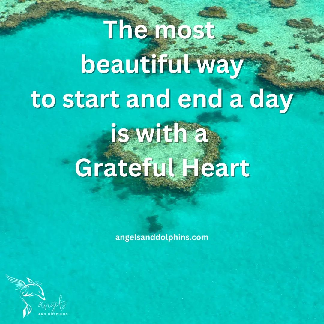 <The most beautiful way to start and end a day is with a grateful heart> affirmation